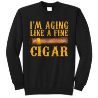 Im Aging Like A Fine Cigar Funny Fathers Day Dad Gift Idea Tall Sweatshirt