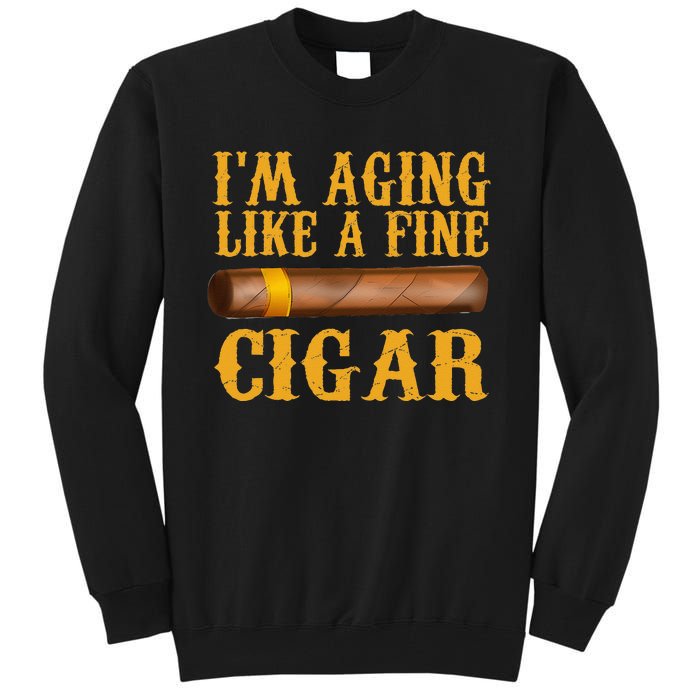 Im Aging Like A Fine Cigar Funny Fathers Day Dad Gift Idea Tall Sweatshirt