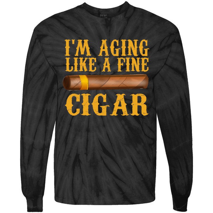 Im Aging Like A Fine Cigar Funny Fathers Day Dad Gift Idea Tie-Dye Long Sleeve Shirt