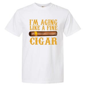 Im Aging Like A Fine Cigar Funny Fathers Day Dad Gift Idea Garment-Dyed Heavyweight T-Shirt