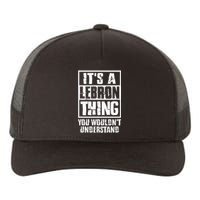 It's A LeBron Thing You Wouldn't Understand  Yupoong Adult 5-Panel Trucker Hat