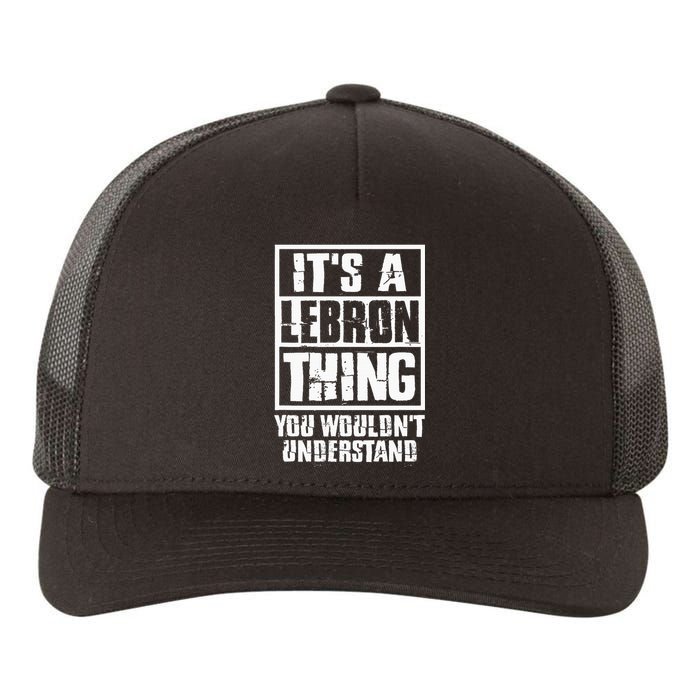 It's A LeBron Thing You Wouldn't Understand  Yupoong Adult 5-Panel Trucker Hat