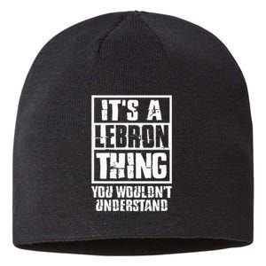 It's A LeBron Thing You Wouldn't Understand  Sustainable Beanie