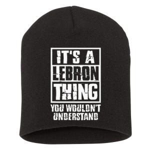 It's A LeBron Thing You Wouldn't Understand  Short Acrylic Beanie