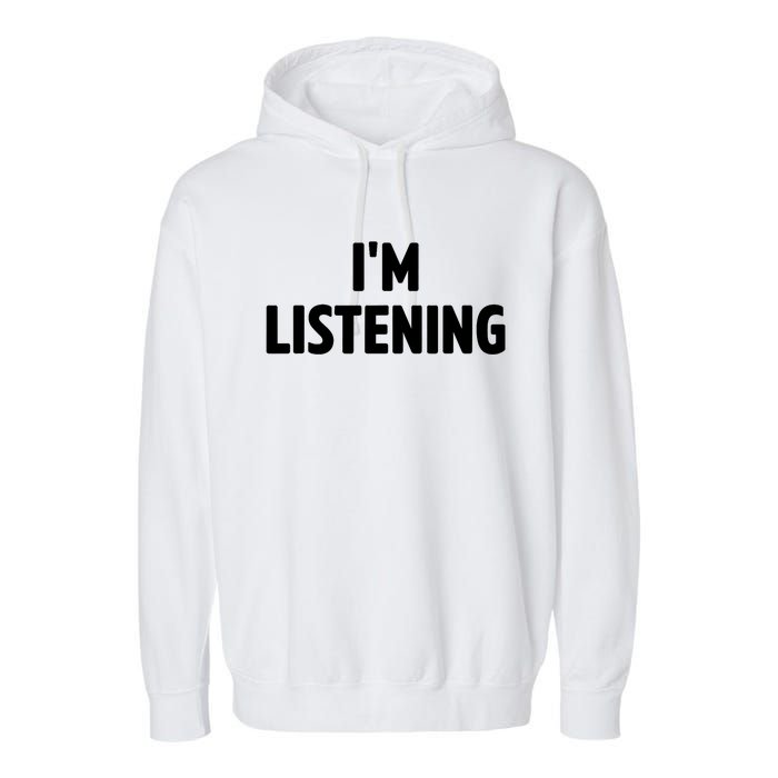 I Am Listening Funny White Lie Party Garment-Dyed Fleece Hoodie