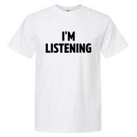 I Am Listening Funny White Lie Party Garment-Dyed Heavyweight T-Shirt