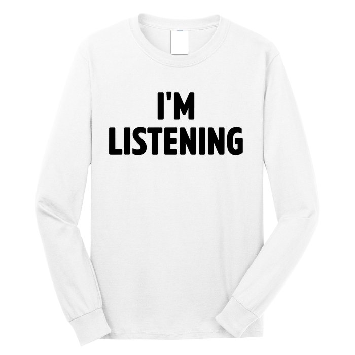 I Am Listening Funny White Lie Party Long Sleeve Shirt