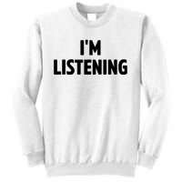 I Am Listening Funny White Lie Party Sweatshirt