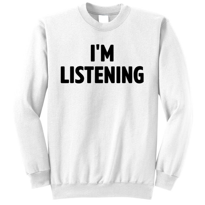 I Am Listening Funny White Lie Party Sweatshirt