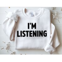 I Am Listening Funny White Lie Party Sweatshirt