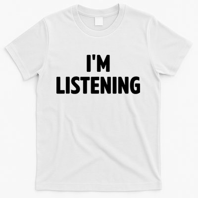 I Am Listening Funny White Lie Party T-Shirt