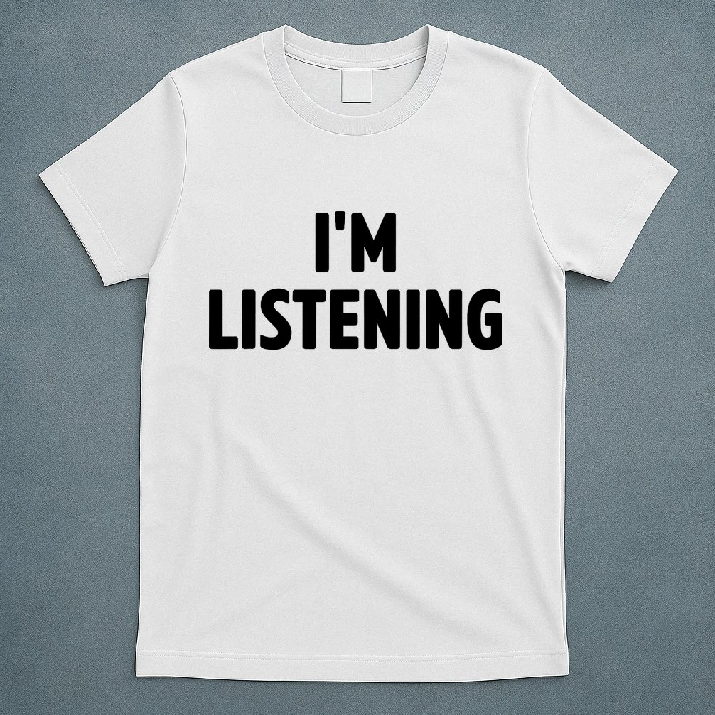 I Am Listening Funny White Lie Party T-Shirt