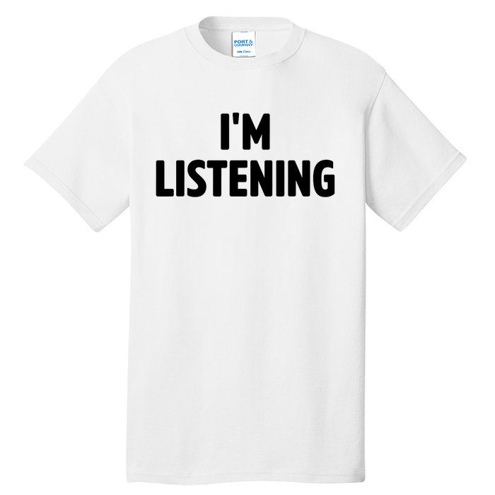 I Am Listening Funny White Lie Party Tall T-Shirt