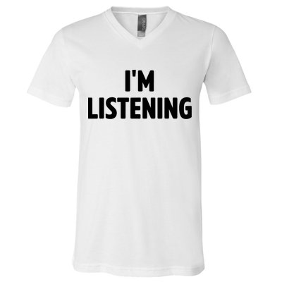 I Am Listening Funny White Lie Party V-Neck T-Shirt