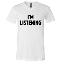 I Am Listening Funny White Lie Party V-Neck T-Shirt