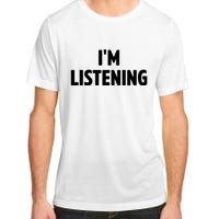 I Am Listening Funny White Lie Party Adult ChromaSoft Performance T-Shirt