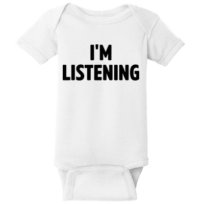 I Am Listening Funny White Lie Party Baby Bodysuit