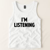 I Am Listening Funny White Lie Party Tank Top