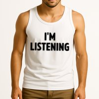 I Am Listening Funny White Lie Party Tank Top