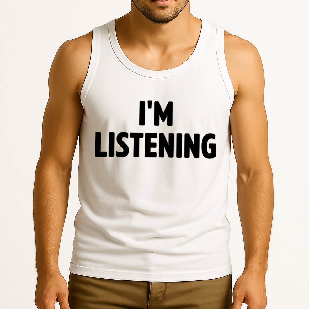 I Am Listening Funny White Lie Party Tank Top