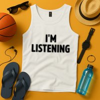 I Am Listening Funny White Lie Party Tank Top