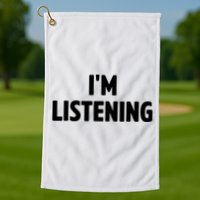I Am Listening Funny White Lie Party Golf Towel