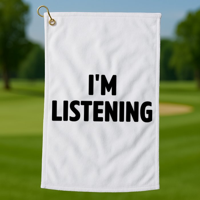 I Am Listening Funny White Lie Party Golf Towel