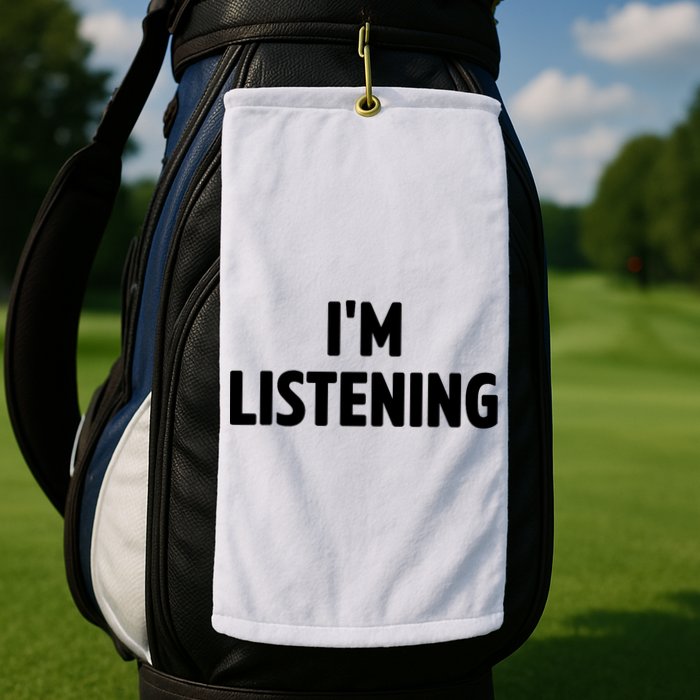 I Am Listening Funny White Lie Party Golf Towel