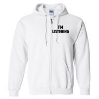 I Am Listening Funny White Lie Party Full Zip Hoodie