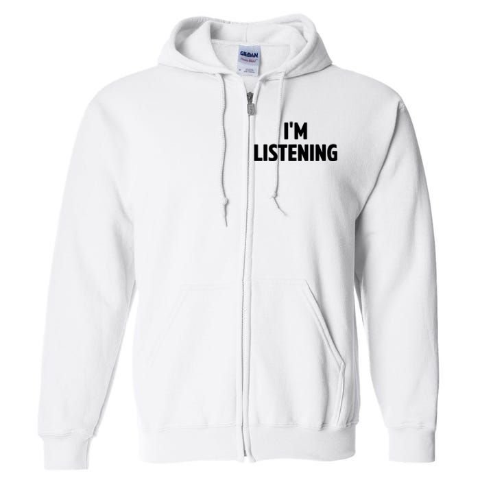 I Am Listening Funny White Lie Party Full Zip Hoodie