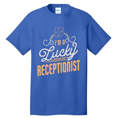 Im A Lucky Receptionist St Patricks Day Receptionist Gift Tall T-Shirt