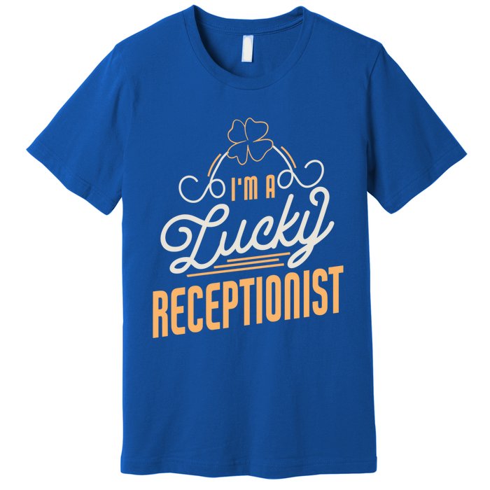 Im A Lucky Receptionist St Patricks Day Receptionist Gift Premium T-Shirt