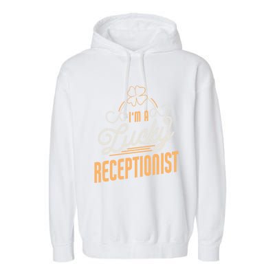 Im A Lucky Receptionist St Patricks Day Receptionist Gift Garment-Dyed Fleece Hoodie