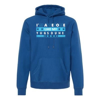 Im Awesome Like My Youngest Daughter For Mom Dad Fathers Day Great Gift Premium Hoodie