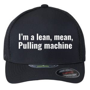 I’M A Lean Mean Pulling Machine Flexfit Unipanel Trucker Cap