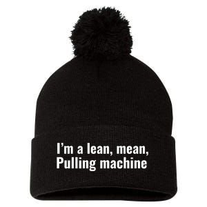 I’M A Lean Mean Pulling Machine Pom Pom 12in Knit Beanie