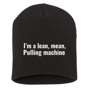 I’M A Lean Mean Pulling Machine Short Acrylic Beanie