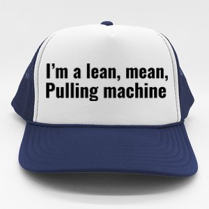 I’M A Lean Mean Pulling Machine Trucker Hat