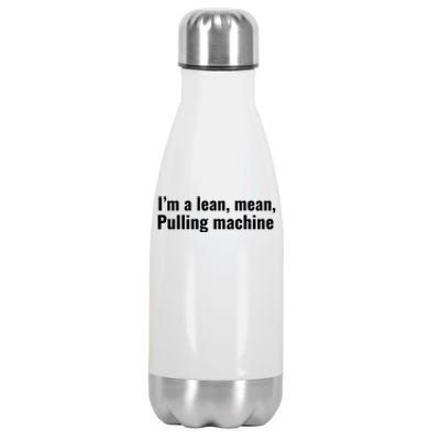 I’M A Lean Mean Pulling Machine Stainless Steel Insulated Water Bottle