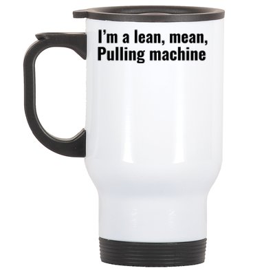 I’M A Lean Mean Pulling Machine Stainless Steel Travel Mug