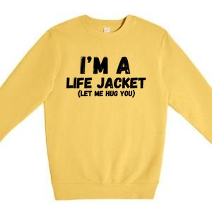 Im A Life Jacket Pretend Im A Life Jacket Costume Funny Halloween Costume Premium Crewneck Sweatshirt