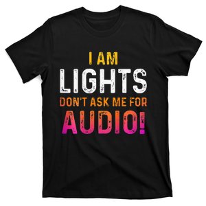 I Am Lights DonT Ask Me For Audio T-Shirt