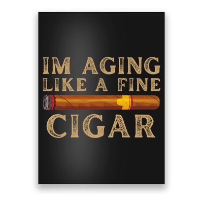 Im Aging Like A Fine Cigar Birthday Poster