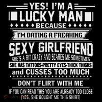 I'm A Lucky Man Because Dating A Freaking Sexy Girlfriend Tall T-Shirt