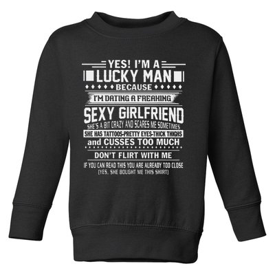 I'm A Lucky Man Because Dating A Freaking Sexy Girlfriend Toddler Sweatshirt
