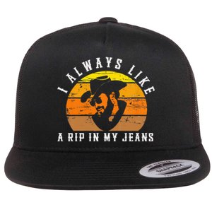 I Always Like A Rip In My Jeans Flat Bill Trucker Hat