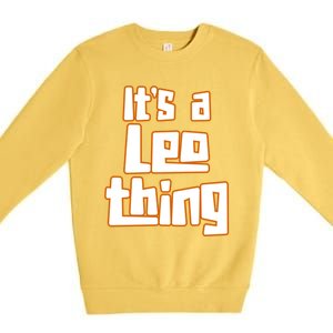 Its A Leo Thing Gift Premium Crewneck Sweatshirt