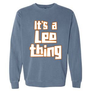 Its A Leo Thing Gift Garment-Dyed Sweatshirt