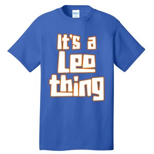 Its A Leo Thing Gift Tall T-Shirt