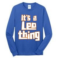 Its A Leo Thing Gift Tall Long Sleeve T-Shirt